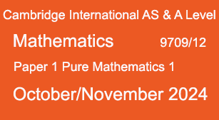 Mathematics-9709/12-Paper 1 Pure Mathematics 1-OCT/NOV 2024